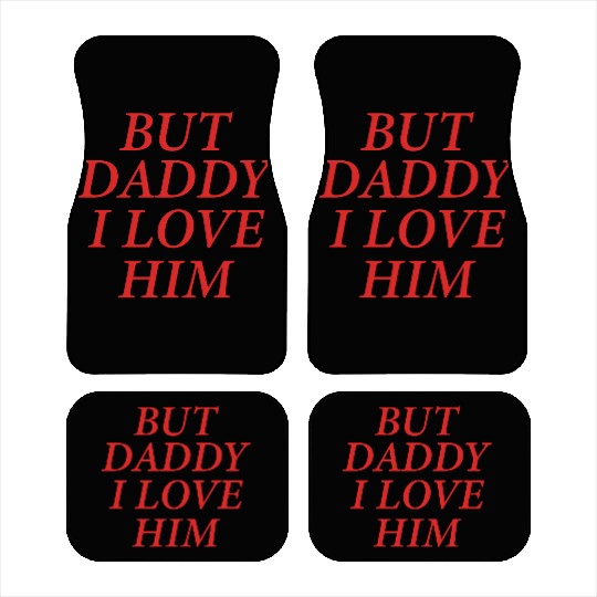 But Daddy I Love Him Car Mats