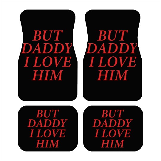 But Daddy I Love Him Car Mats