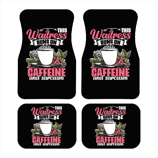 Funny This Waitress Runs On Caffeine And Sarcasm Car Mats