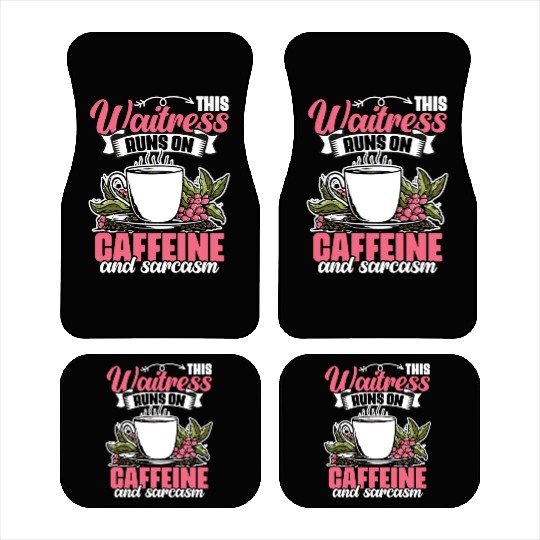 Funny This Waitress Runs On Caffeine And Sarcasm Car Mats