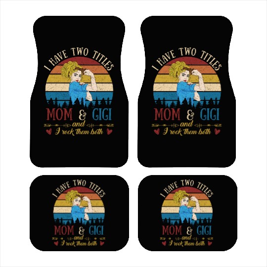 I Have Two Titles Mom And Gigi Mother s Day Car Mats
