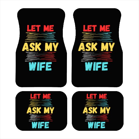 Let Me Ask My Wife Car Mats