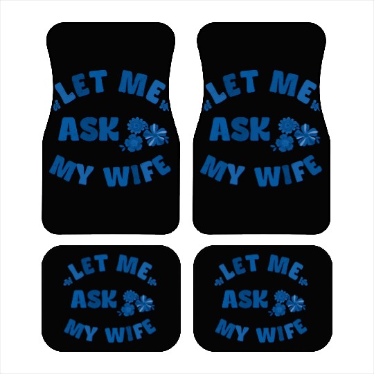 Let me ask my wife Car Mats