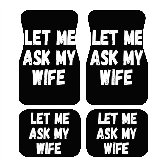 Let Me Ask My Wife Funny Husband Saying Car Mats