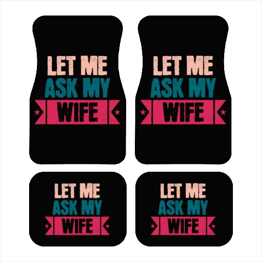 Let Me Ask My Wife Funny Saying Car Mats