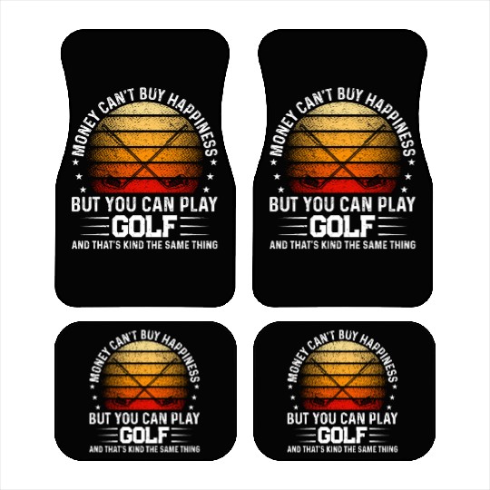 Money Can't Buy Happiness But You Can Play Golf - Car Mats