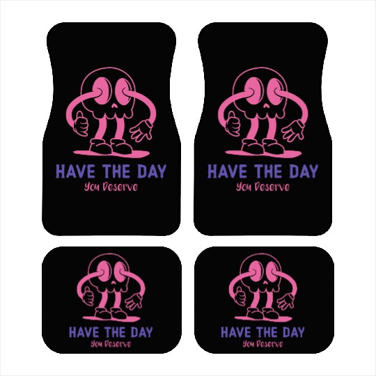 Have The Day You Deserve, cute skull, sarcastic Car Mats