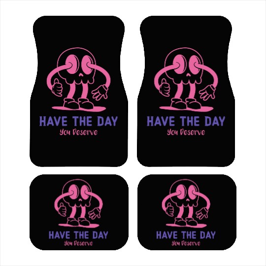 Have The Day You Deserve, cute skull, sarcastic Car Mats