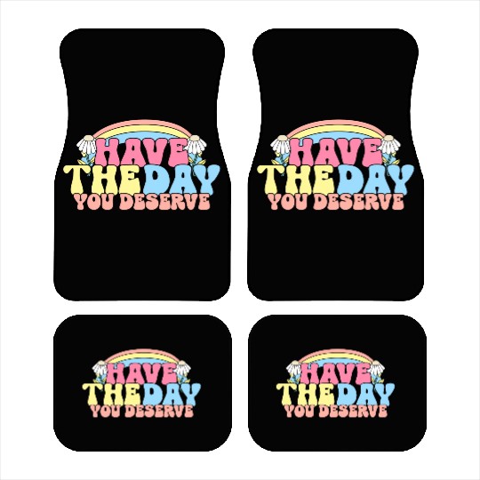 Have The Day You Deserve, daisy flower, retro groo Car Mats