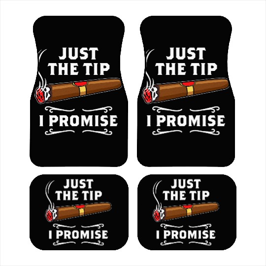 Just The Tip I Promise Cigar Smoker Men Joke Car Mats