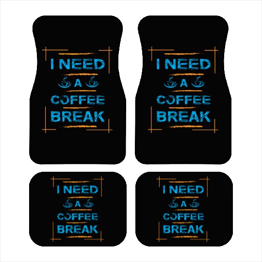 I Need A Coffee Break Typography Car Mats Design