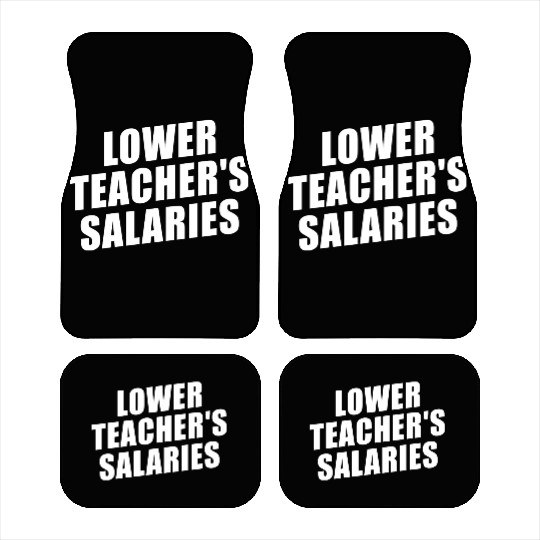 Lower Teacher Salaries Funny Teacher Powers Joke Car Mats