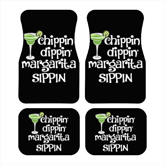 Chippin Dippin Margarita Sippin Car Mats