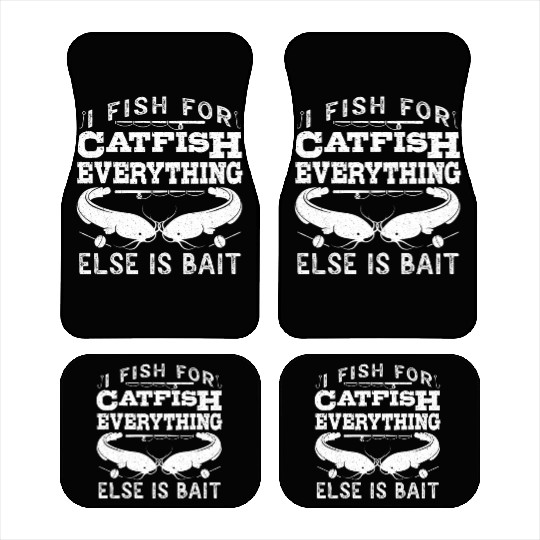 Catfish Angler I fish for Catfish all else is Bait Car Mats