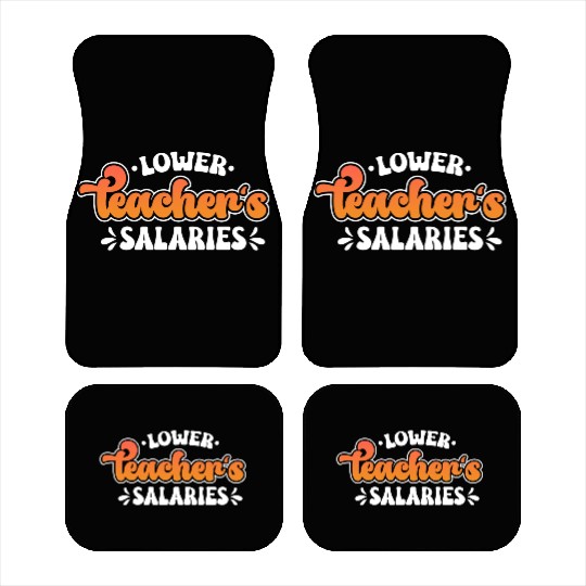 Lower Teacher Salaries Funny Teacher Powers Joke Car Mats