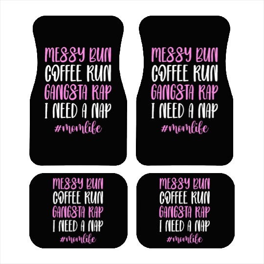 Messy Bun Coffee Run Gangsta Rap #Momlife Car Mats