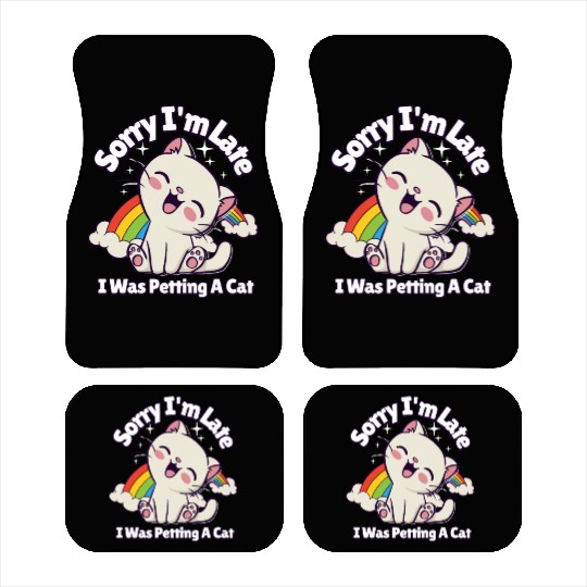 Sorry I'm Late I Was Petting a Cat Always Late Cat Car Mats