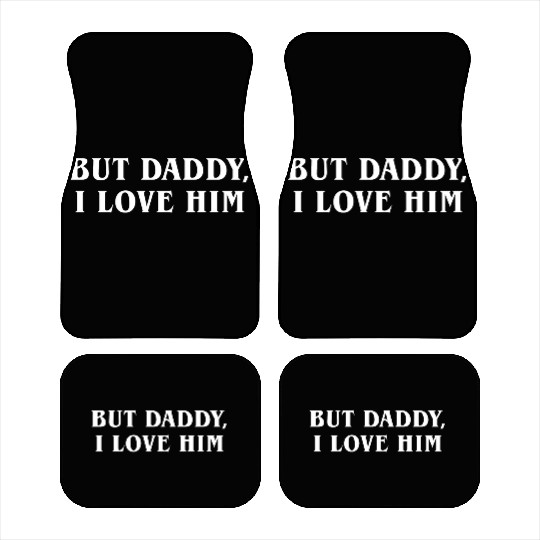 But Daddy I Love Him Car Mats