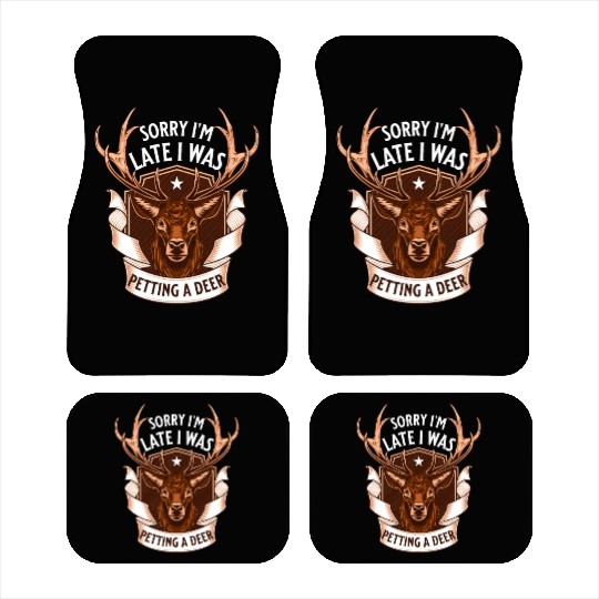 Sorry I'm Late I was petting a Deer Funny Camper Car Mats