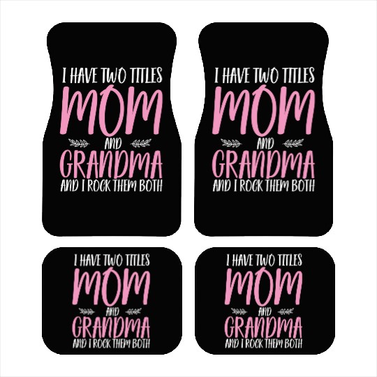 I Have Two Titles Mom And Grandma Funny Car Mats