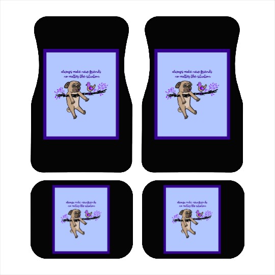 Always Make New Friends No Matter The Situation Car Mats