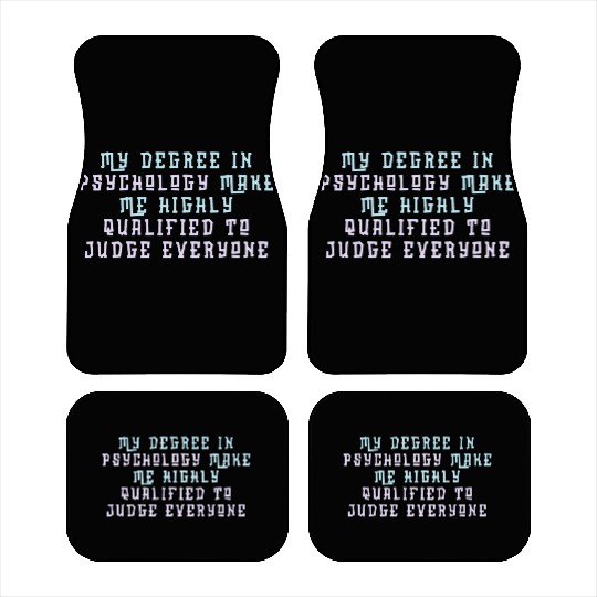 My Degree In Psychology Make Me Highly Qualified Car Mats