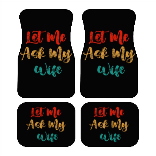 Let Me Ask My Wife Car Mats