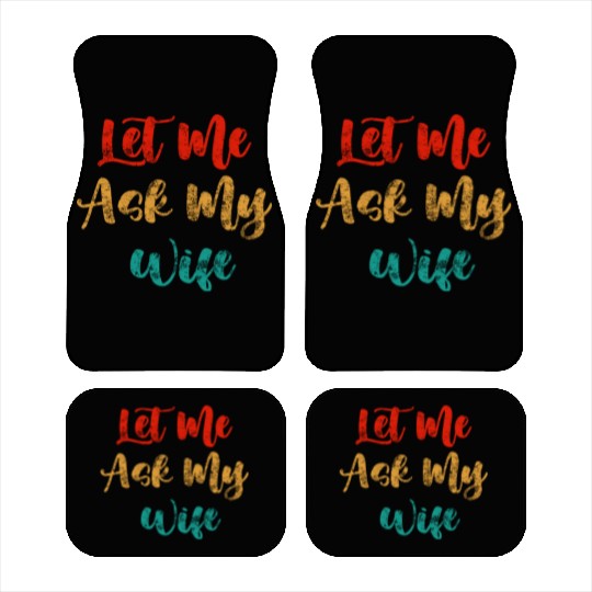 Let Me Ask My Wife Car Mats