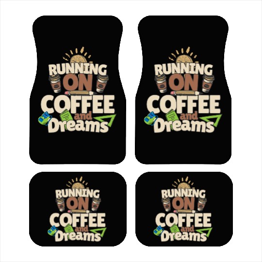 RUNNING ON COFFEE & DREAMS Car Mats