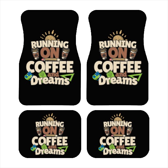 RUNNING ON COFFEE & DREAMS Car Mats