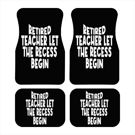 Retired Teacher Queen The Recess Begins Car Mats