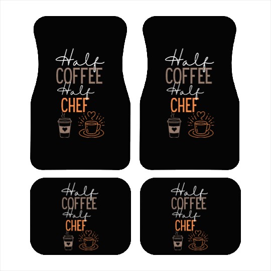 Half Coffee chef Coffee and chef Job Car Mats
