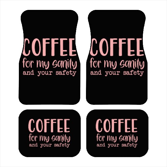 Coffee For My Sanity Coffee Lover Car Mats