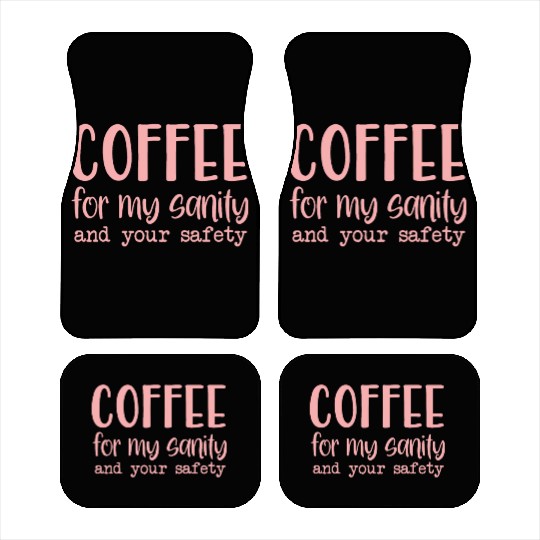 Coffee For My Sanity Coffee Lover Car Mats