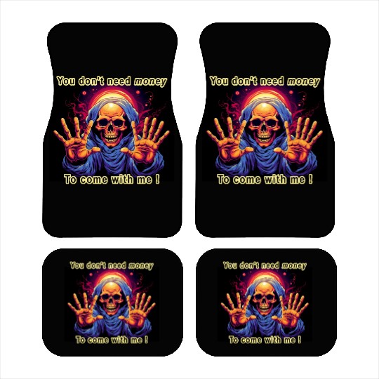 You don't need money to come with me By Jonathan P Car Mats