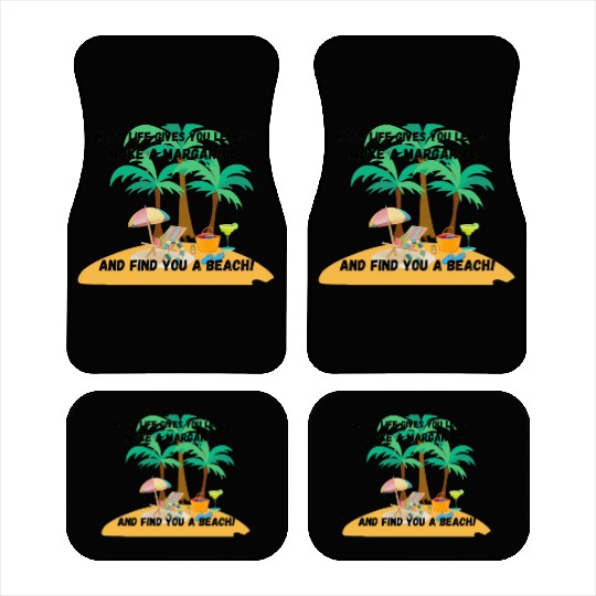 "When life gives you lemons, make a margarita Car Mats
