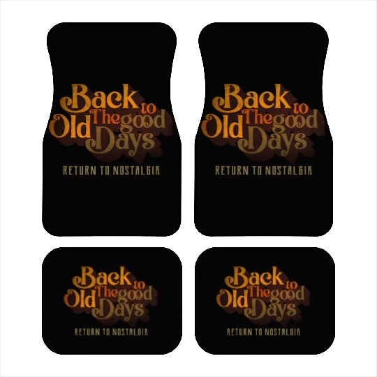 BACK TO THE GOOD OLD DAYS RETURN TO NOSTALGIA Car Mats