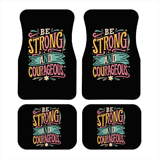 Be Strong And Courageous Car Mats