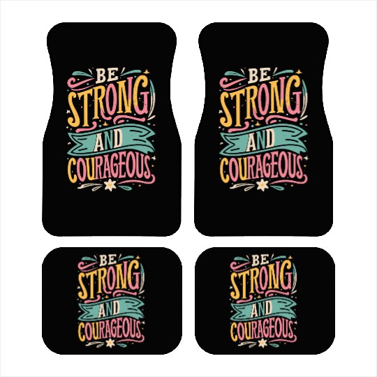 Be Strong And Courageous Car Mats