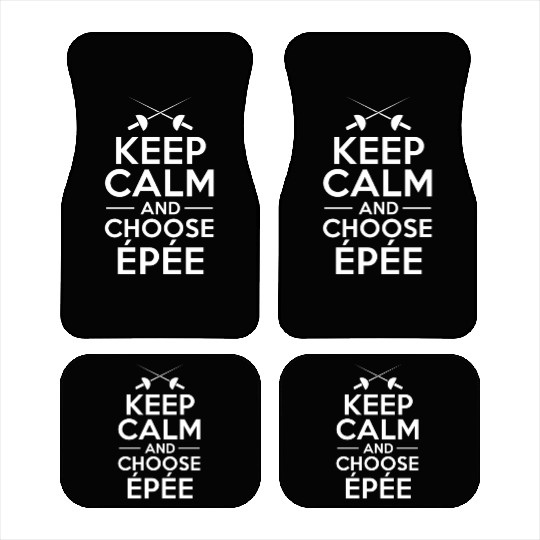 Fencing Keep Calm And Choose Epée Car Mats