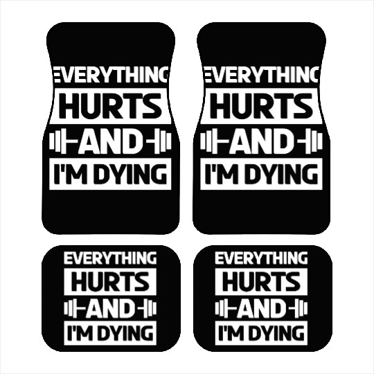 Everything Hurts And Im Dying Workout Gym Gym Wear Car Mats