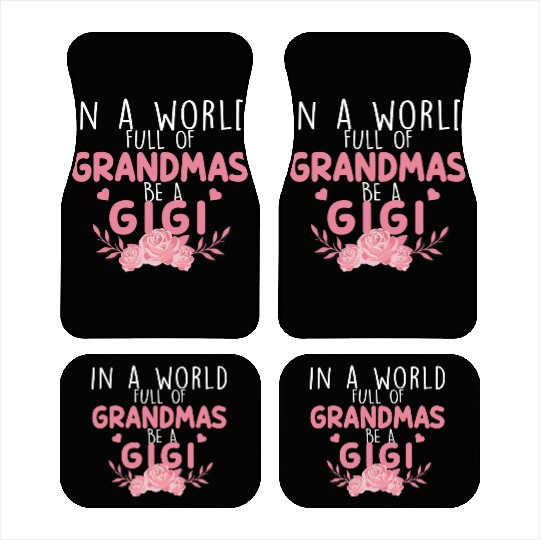 In A World Full Of Grandma Be A Gigi Car Mats