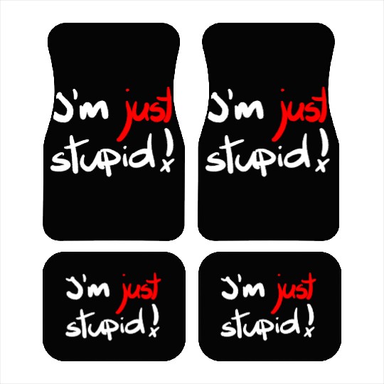 I'm just stupid ! funny, crazy, joke, white, black Car Mats