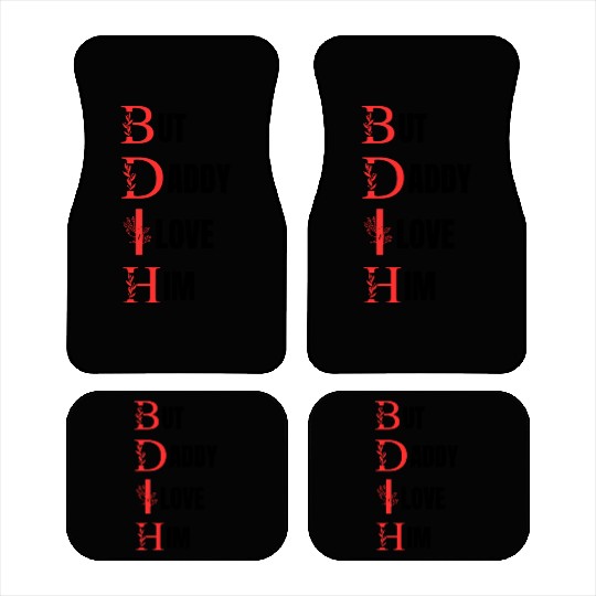 But daddy i love him Car Mats