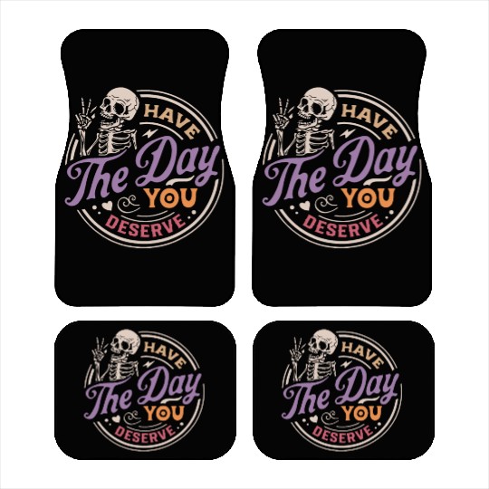 Have The Day You Deserve Peaceful Sign Car Mats