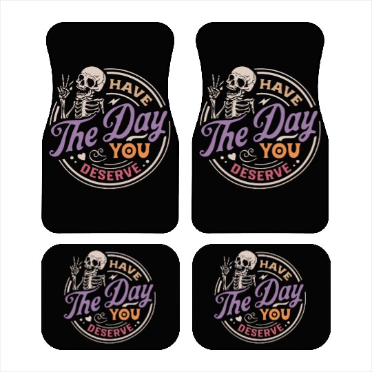 Have The Day You Deserve Peaceful Sign Car Mats