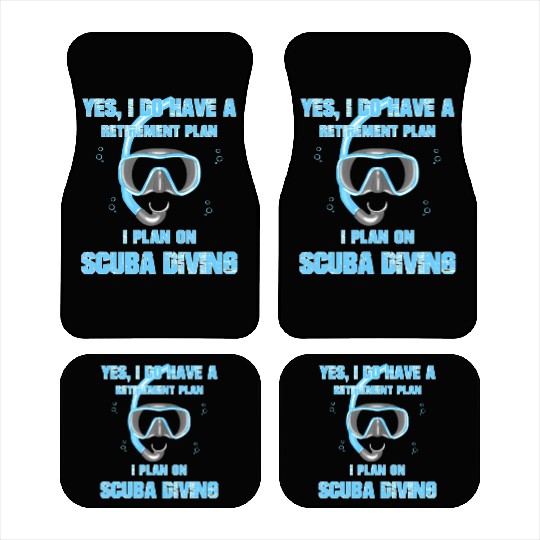 Yes I Do Have A Retirement Plan On Scuba Diving Car Mats