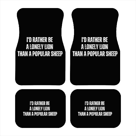 i'd rather be a lonely lion than a popular sheep Car Mats