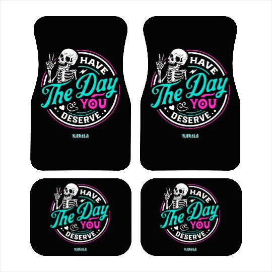 Have The Day You Deserve Car Mats