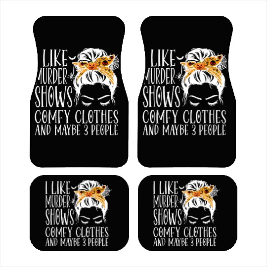 I Like Murder Shows Comfy Clothes and Maybe 3 Peop Car Mats